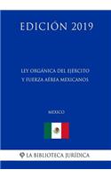 Ley Orgánica del Ejército Y Fuerza Aérea Mexicanos (México) (Edición 2019)
