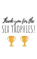 Thank You for the Sex Trophies!: Blank Lined Writing Journal Notebook Diary 6x9