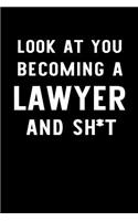 Look At You Becoming A Lawyer And Sh*t