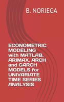 Econometric Modeling with Matlab. Arimax, Arch and Garch Models for Univariate Time Series Analysis