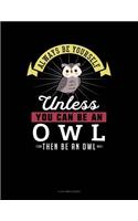 Always Be Yourself Unless You Can Be an Owl Then Be an Owl: 8 Column Ledger(386 8 Column Ledger)