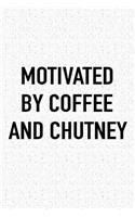 Motivated by Coffee and Chutney: A 6x9 Inch Matte Softcover Journal Notebook with 120 Blank Lined Pages and a Funny Caffeine Fueled Cover Slogan