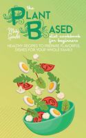 The Plant Based Diet Cookbook For Beginners