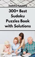 300+ Best Sudoku Puzzles Book with Solutions: Easy Enigma Sudoku for Beginners, Intermediate and Advanced.