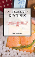 Easy Sous Vide Recipes 2021: Flavorful Recipes for Absolute Beginners