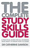 The Complete Study Skills Guide: A Practical Guide for All Students Who Want to Know How to Learn