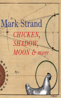 Chicken, Shadow, Moon & More