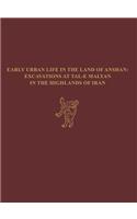 Early Urban Life in the Land of Anshan – Excavations at Tal–e Malyan in the Highlands of Iran