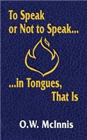 To Speak or Not to Speak...in Tongues, That Is