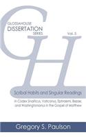 Scribal Habits and Singular Readings in Codex Sinaiticus, Vaticanus, Ephraemi, Bezae, and Washingtonianus in the Gospel of Matthew