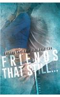 Friends That Still...