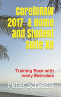 CorelDRAW 2017 & Home and Student Suite X8 - Training Book with many Exercises