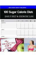 100 Sugar Calorie Diet Daily Diet & Exercise Log