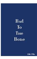 Bad To The Bone