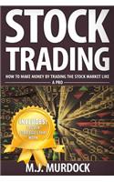 Stock Trading: How to Make Money by Trading the Stock Market Like a Pro