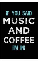 If You Said Music And Coffee I'm In