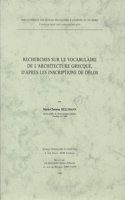 Recherches Sur Le Vocabulaire de l'Architecture Grecque d'Apres Les Inscriptions de Delos