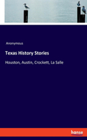 Texas History Stories: Houston, Austin, Crockett, La Salle