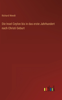 Die Insel Ceylon bis in das erste Jahrhundert nach Christi Geburt