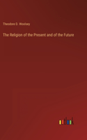 Religion of the Present and of the Future