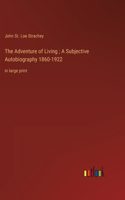 Adventure of Living; A Subjective Autobiography 1860-1922