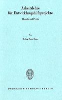 Arbeitslehre Fur Entwicklungshilfeprojekte: Theorie Und Praxis