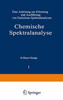 Chemische Spektralanalyse.: Eine Anleitung Zur Erlernung Und Ausfa1/4hrung Von Emissions-Spektralanalysen.: Eine Anleitung Zur Erlernung Und Ausfa1/4hrung Von Emissions-Spektralanalysen.