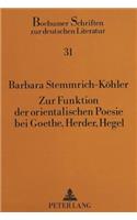 Zur Funktion Der Orientalischen Poesie Bei Goethe, Herder, Hegel