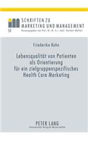 Lebensqualitaet Von Patienten ALS Orientierung Fuer Ein Zielgruppenspezifisches Health Care Marketing