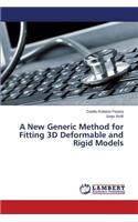 A New Generic Method for Fitting 3D Deformable and Rigid Models