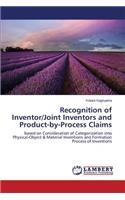 Recognition of Inventor/Joint Inventors and Product-by-Process Claims