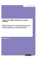 Digital Image Processing Techniques for Detecting Plant or Animal Diseases