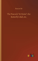 The Peacock At Home, the Butterfly's Ball, etc.