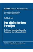 Das objektorientierte Paradigma: Struktur und organisationstheoretische Perspektiven einer Softwaretechnologie(Gabler Edition Wissenschaft)