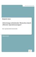 Abwertung notleidender Menschen durch offensive Spendenanzeigen?