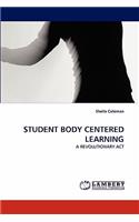 Student Body Centered Learning