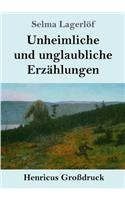 Unheimliche und unglaubliche Erzählungen (Großdruck)