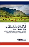 Remote Sensing & GIS based Terrain Analysis for Land Suitability