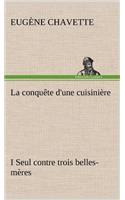 La conquête d'une cuisinière I Seul contre trois belles-mères