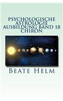 Psychologische Astrologie - Ausbildung Band 18 - Chiron