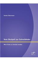 Vom Skalpell zur Schreibfeder: Wenn Ärzte zu Literaten werden(German)
