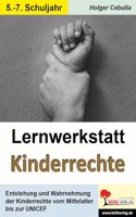 Lernwerkstatt Kinderrechte: Entstehung & Wahrnehmung der Kinderrechte vom Mittelalter bis zur UNICEF
