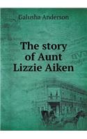 The Story of Aunt Lizzie Aiken