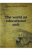 The World an Educational Unit