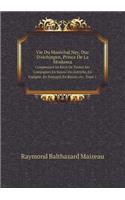 Vie Du Maréchal Ney, Duc d'Elchingen, Prince de la Moskowa Comprenant Le Récit de Toutes Ses Campagnes En Suisse, En Autriche, En Espagne, En Portugal, En Russie, Etc. Tome 1