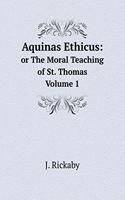 Aquinas Ethicus: Or the Moral Teaching of St. Thomas Volume 1