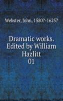 Dramatic works. Edited by William Hazlitt