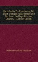 Forst-Archiv Zur Erweiterung Der Forst- Und Jagd-Wissenschaft Und Der Forst- Und Jagd-Literatur, Volume 21 (German Edition)