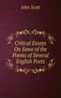 Critical Essays On Some of the Poems of Several English Poets