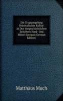 Die Trugspiegelung Orientalischer Kultur: In Den Vorgeschichtlichen Zeitaltern Nord- Und Mittel-Europas (German Edition)